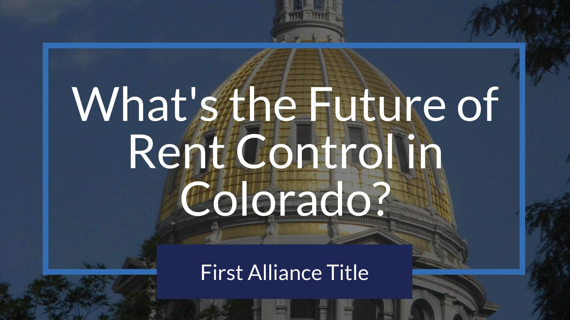 What's the Future of Rent Control in Colorado? First Alliance Title